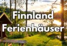 Ferienhäuser in Finnland inmitten unberührter Natur